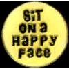 SIT ON A HAPPY FACE PIN